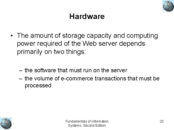 Hardware • The amount of storage capacity and computing power required of the Web