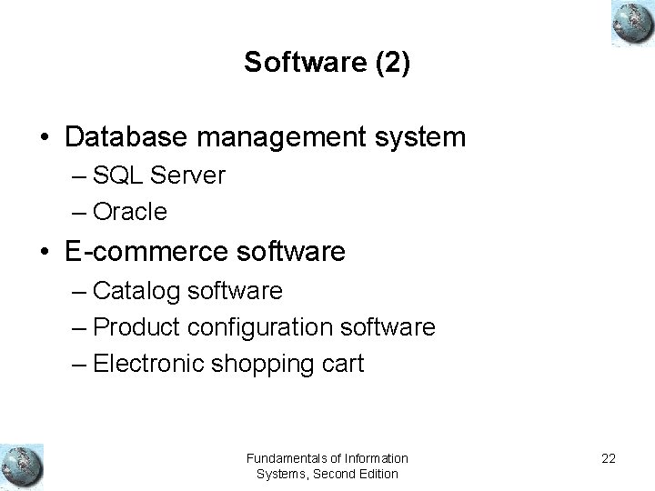 Software (2) • Database management system – SQL Server – Oracle • E-commerce software