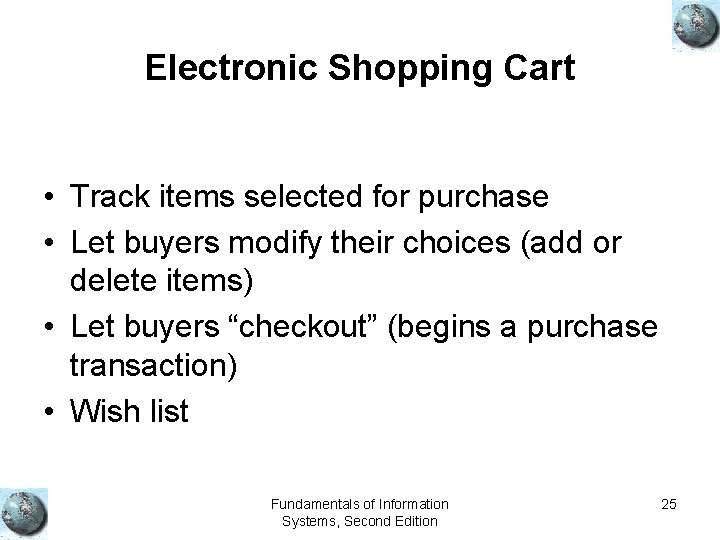 Electronic Shopping Cart • Track items selected for purchase • Let buyers modify their