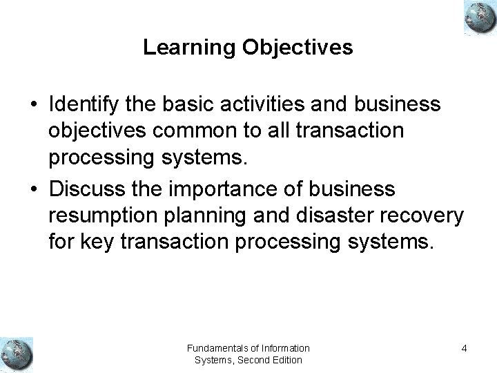 Learning Objectives • Identify the basic activities and business objectives common to all transaction