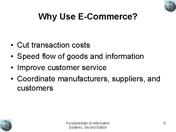 Why Use E-Commerce? • • Cut transaction costs Speed flow of goods and information