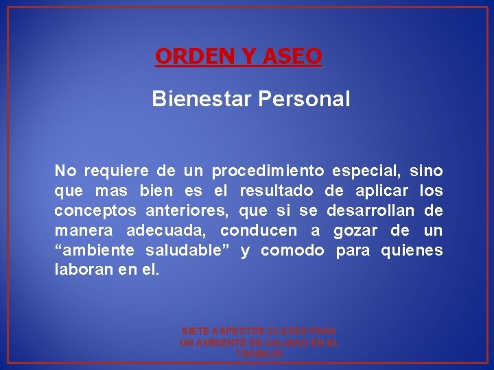 ORDEN Y ASEO Bienestar Personal No requiere de un procedimiento especial, sino que mas