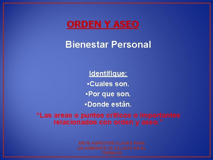 ORDEN Y ASEO Bienestar Personal Identifique: • Cuales son. • Por que son. •