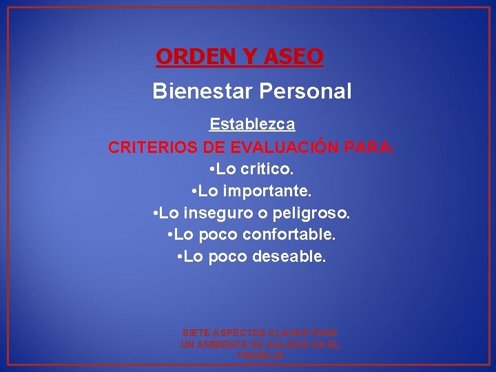 ORDEN Y ASEO Bienestar Personal Establezca CRITERIOS DE EVALUACIÓN PARA: • Lo critico. •