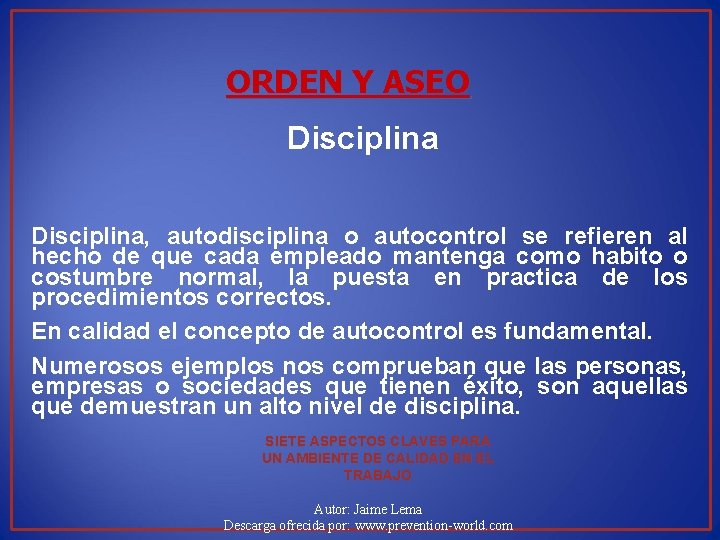 ORDEN Y ASEO Disciplina, autodisciplina o autocontrol se refieren al hecho de que cada