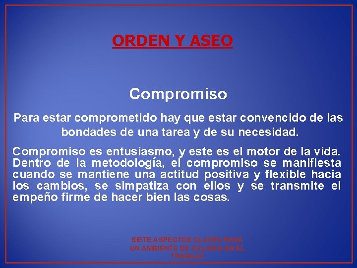 ORDEN Y ASEO Compromiso Para estar comprometido hay que estar convencido de las bondades