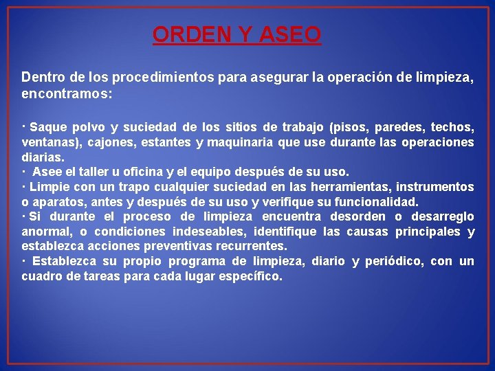 ORDEN Y ASEO Dentro de los procedimientos para asegurar la operación de limpieza, encontramos: