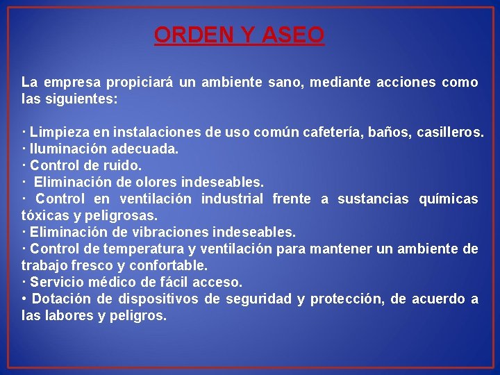 ORDEN Y ASEO La empresa propiciará un ambiente sano, mediante acciones como las siguientes: