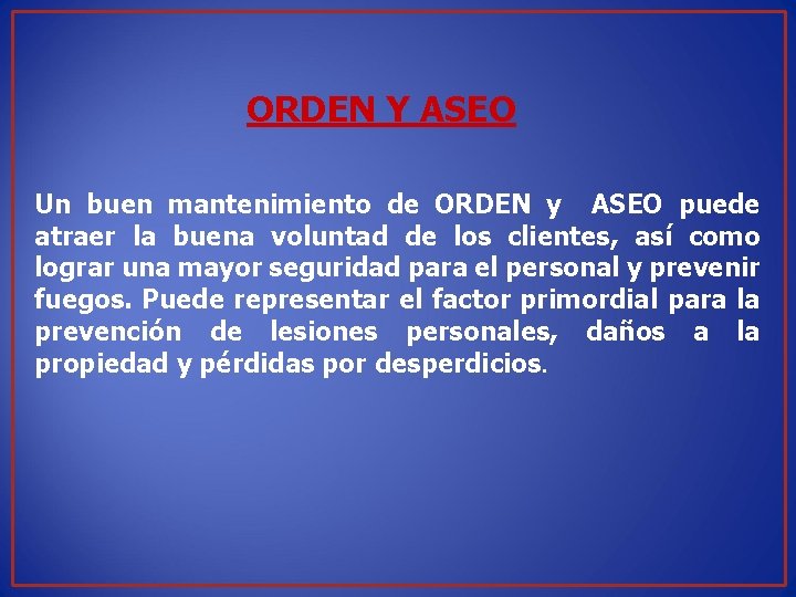 ORDEN Y ASEO Un buen mantenimiento de ORDEN y ASEO puede atraer la buena