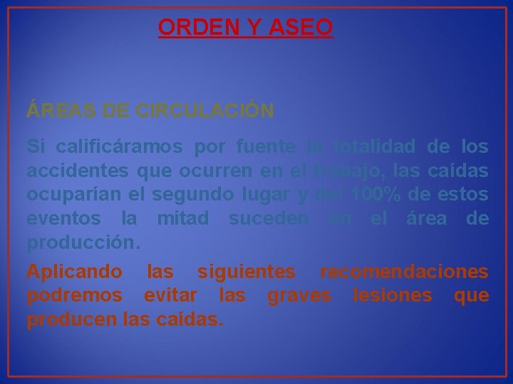 ORDEN Y ASEO ÁREAS DE CIRCULACIÓN Si calificáramos por fuente la totalidad de los