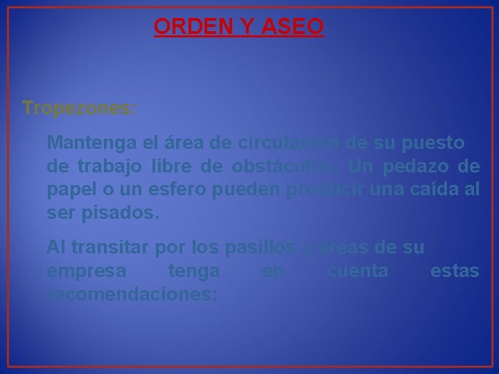 ORDEN Y ASEO Tropezones: Mantenga el área de circulación de su puesto de trabajo