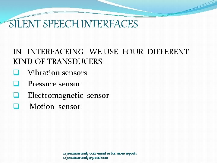SILENT SPEECH INTERFACES IN INTERFACEING WE USE FOUR DIFFERENT KIND OF TRANSDUCERS q Vibration SILENT SPEECH INTERFACES IN INTERFACEING WE USE FOUR DIFFERENT KIND OF TRANSDUCERS q Vibration