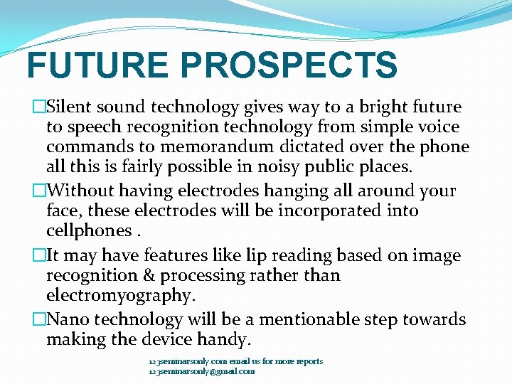 FUTURE PROSPECTS �Silent sound technology gives way to a bright future to speech recognition FUTURE PROSPECTS �Silent sound technology gives way to a bright future to speech recognition