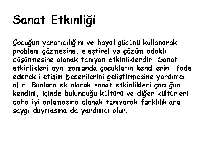 Sanat Etkinliği Çocuğun yaratıcılığını ve hayal gücünü kullanarak problem çözmesine, eleştirel ve çözüm odaklı