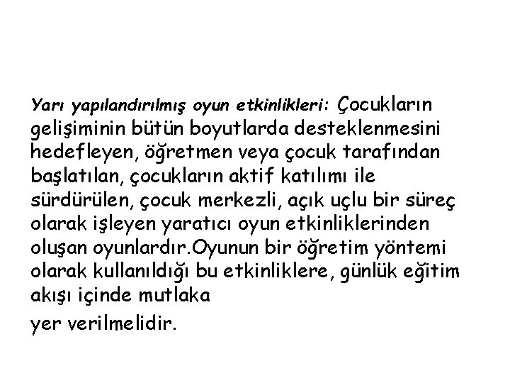 Yarı yapılandırılmış oyun etkinlikleri: Çocukların gelişiminin bütün boyutlarda desteklenmesini hedefleyen, öğretmen veya çocuk tarafından