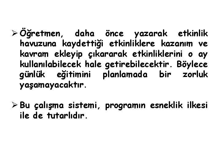 Ø Öğretmen, daha önce yazarak etkinlik havuzuna kaydettiği etkinliklere kazanım ve kavram ekleyip çıkararak