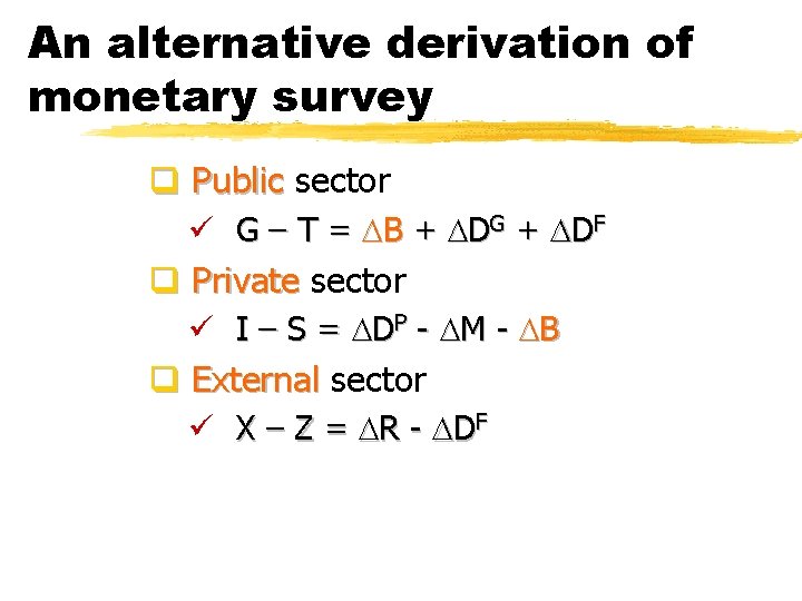 An alternative derivation of monetary survey q Public sector ü G – T =