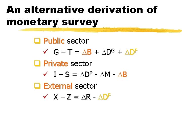 An alternative derivation of monetary survey q Public sector ü G – T =