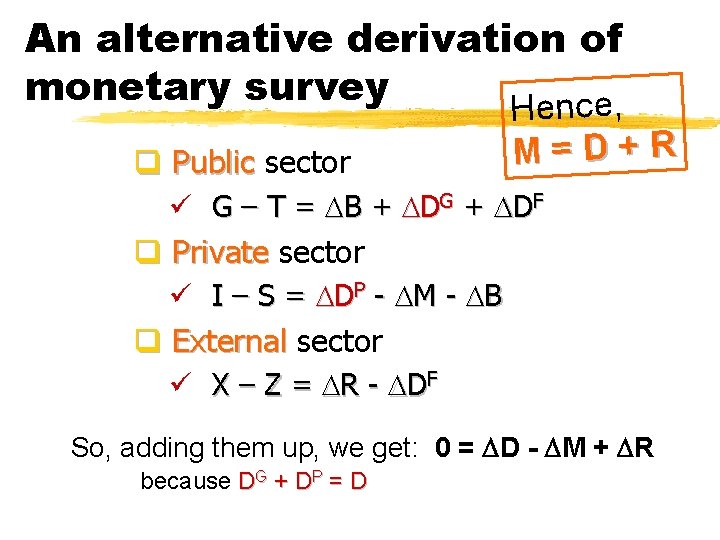 An alternative derivation of monetary survey ence, q Public sector H M=D+R ü G