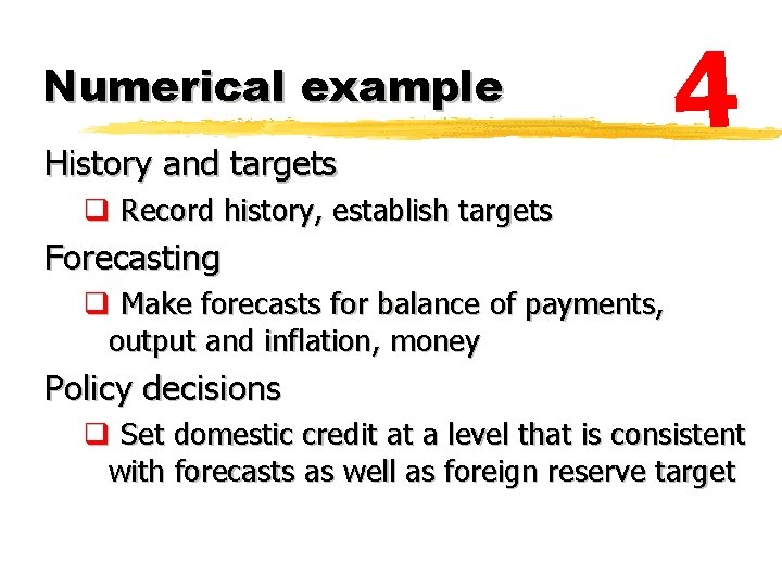 Numerical example History and targets 4 q Record history, establish targets Forecasting q Make