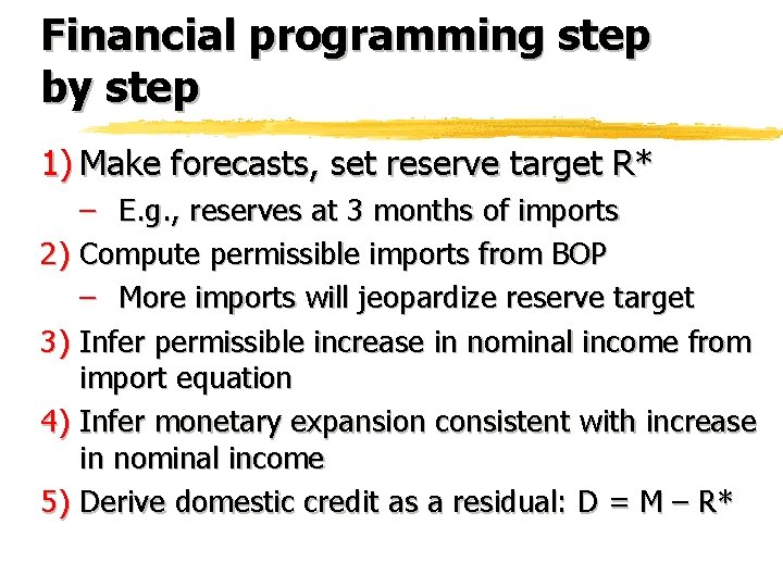 Financial programming step by step 1) Make forecasts, set reserve target R* – E.