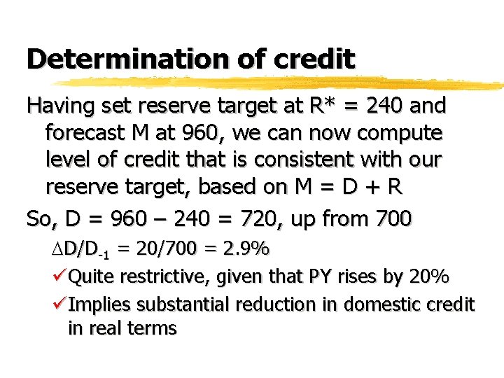 Determination of credit Having set reserve target at R* = 240 and forecast M