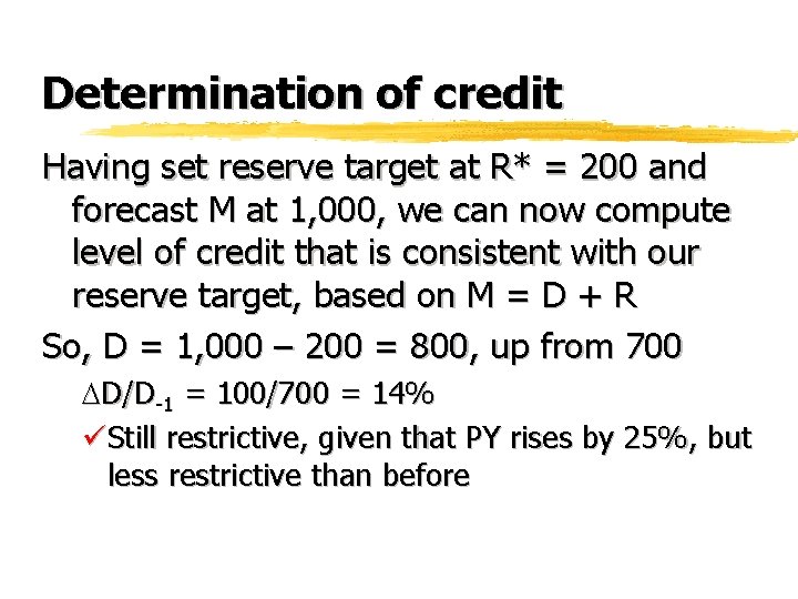 Determination of credit Having set reserve target at R* = 200 and forecast M