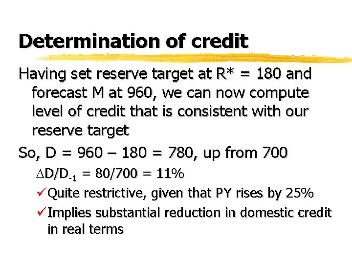 Determination of credit Having set reserve target at R* = 180 and forecast M