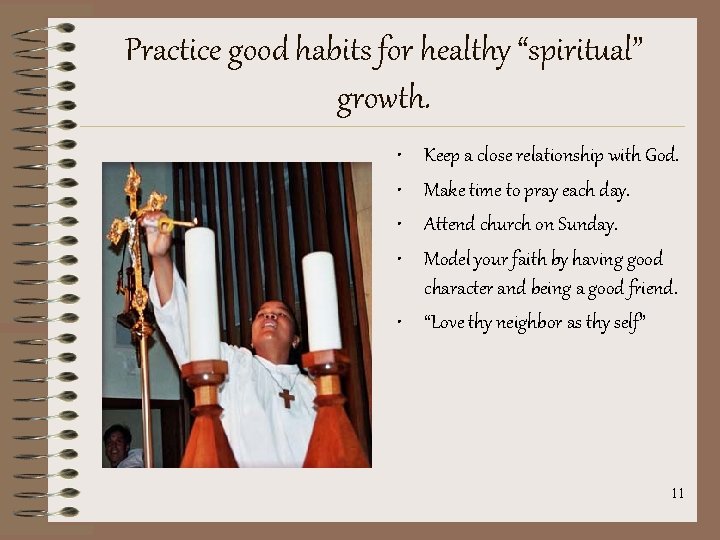 Practice good habits for healthy “spiritual” growth. • • Keep a close relationship with