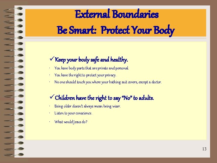 External Boundaries Be Smart: Protect Your Body üKeep your body safe and healthy. •