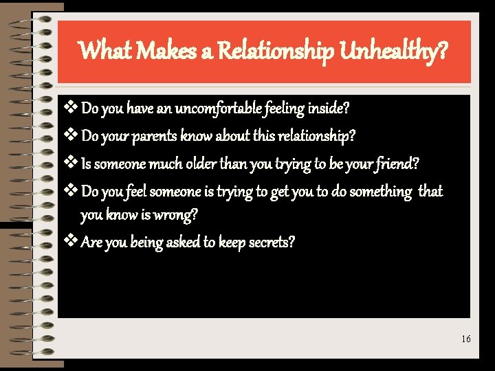 What Makes a Relationship Unhealthy? v Do you have an uncomfortable feeling inside? v