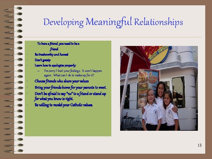 Developing Meaningful Relationships • • To have a friend, you need to be a