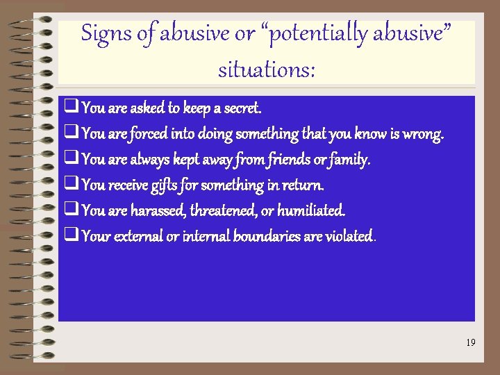 Signs of abusive or “potentially abusive” situations: q You are asked to keep a