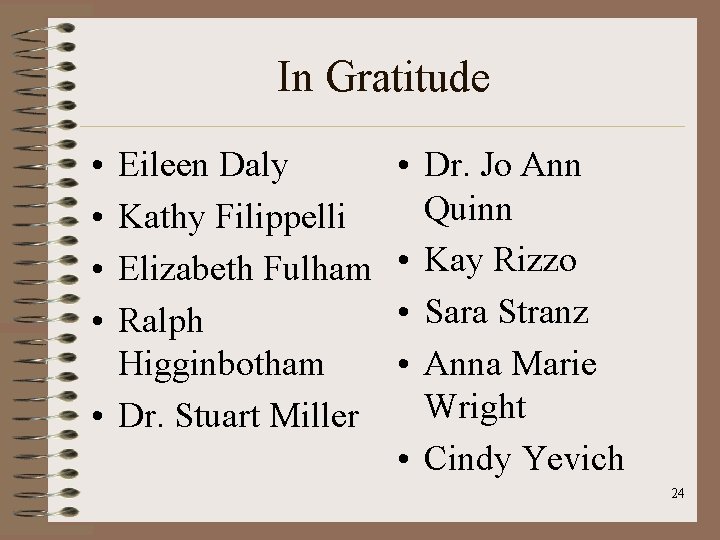 In Gratitude • • Eileen Daly Kathy Filippelli Elizabeth Fulham Ralph Higginbotham • Dr.