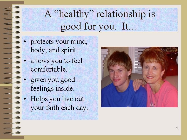 A “healthy” relationship is good for you. It… • protects your mind, body, and