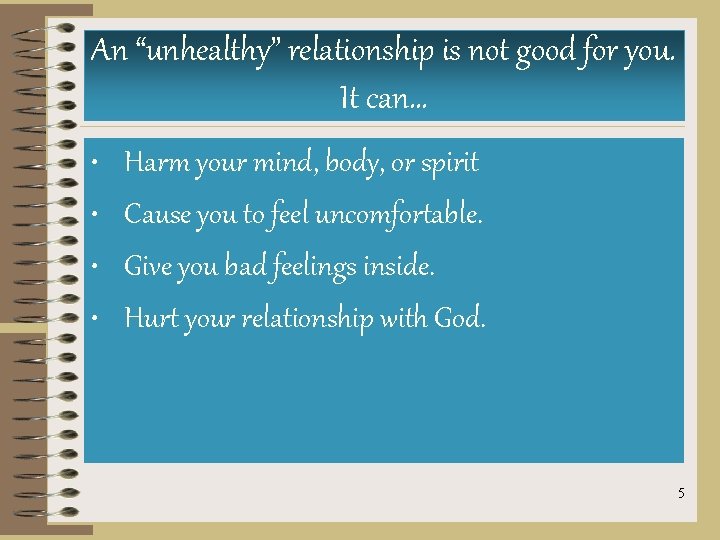 An “unhealthy” relationship is not good for you. It can… • • Harm your