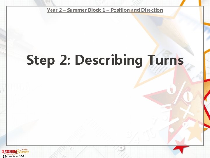 Year 2 – Summer Block 1 – Position and Direction Step 2: Describing Turns