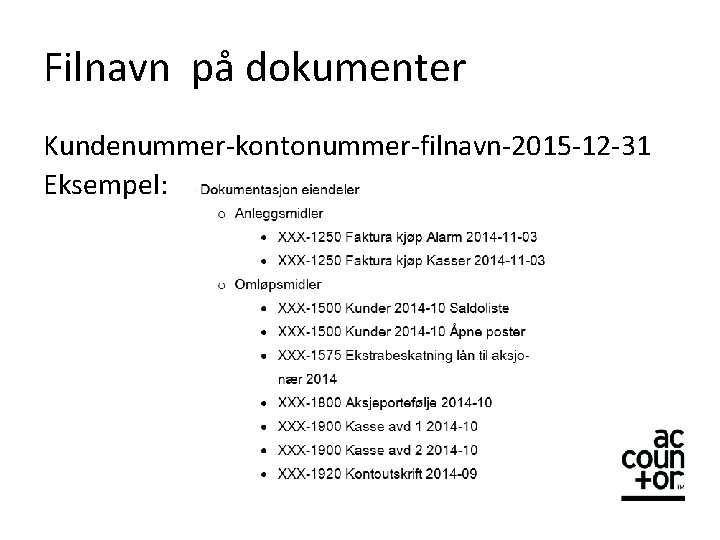 Filnavn på dokumenter Kundenummer-kontonummer-filnavn-2015 -12 -31 Eksempel: 