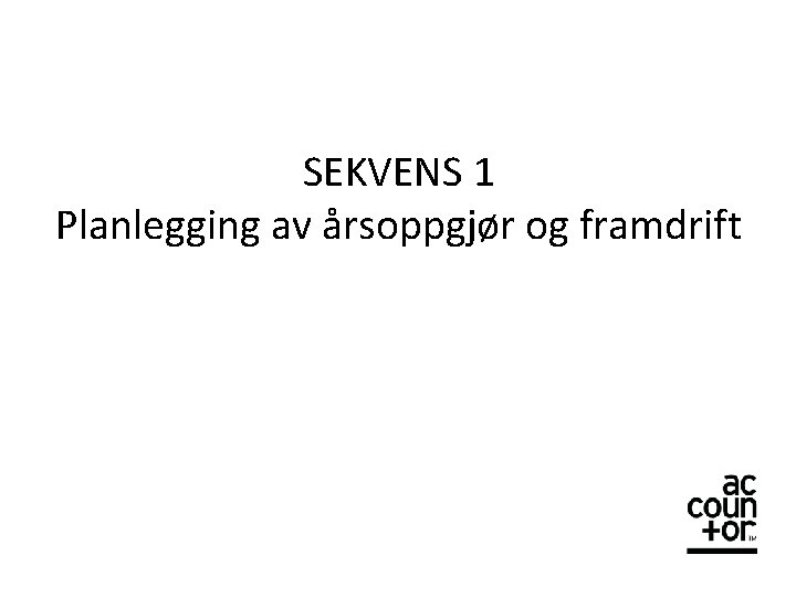 SEKVENS 1 Planlegging av årsoppgjør og framdrift 