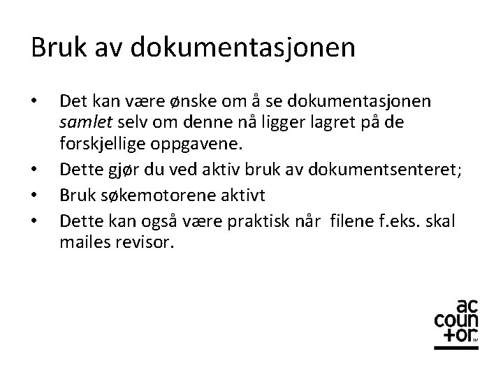 Bruk av dokumentasjonen • • Det kan være ønske om å se dokumentasjonen samlet