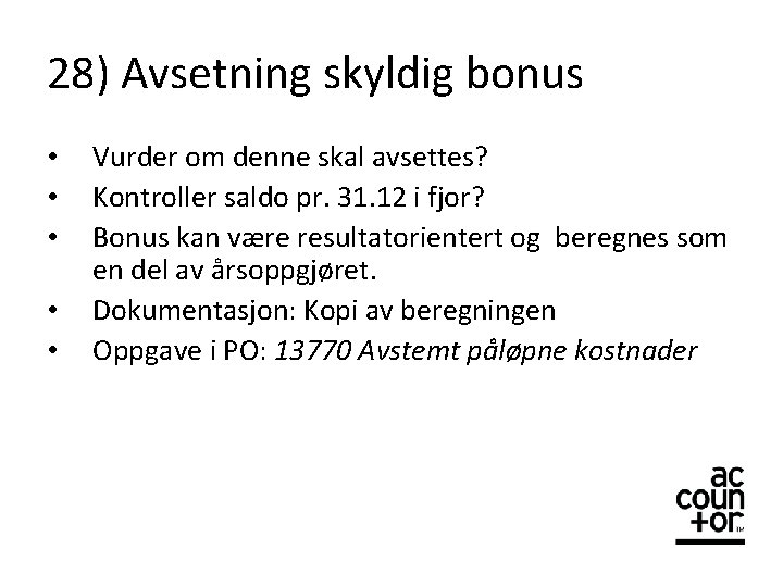 28) Avsetning skyldig bonus • • • Vurder om denne skal avsettes? Kontroller saldo