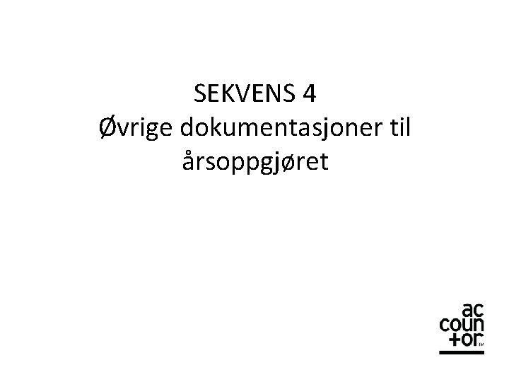 SEKVENS 4 Øvrige dokumentasjoner til årsoppgjøret 