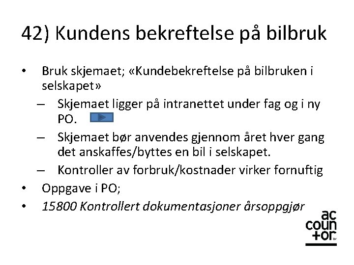 42) Kundens bekreftelse på bilbruk Bruk skjemaet; «Kundebekreftelse på bilbruken i selskapet» – Skjemaet