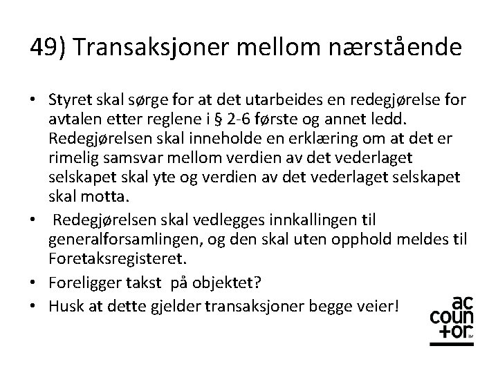 49) Transaksjoner mellom nærstående • Styret skal sørge for at det utarbeides en redegjørelse