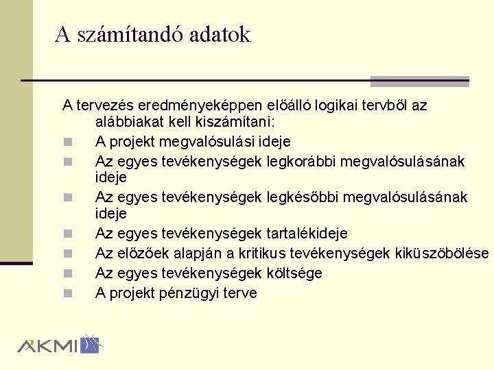 A számítandó adatok A tervezés eredményeképpen előálló logikai tervből az alábbiakat kell kiszámítani: n