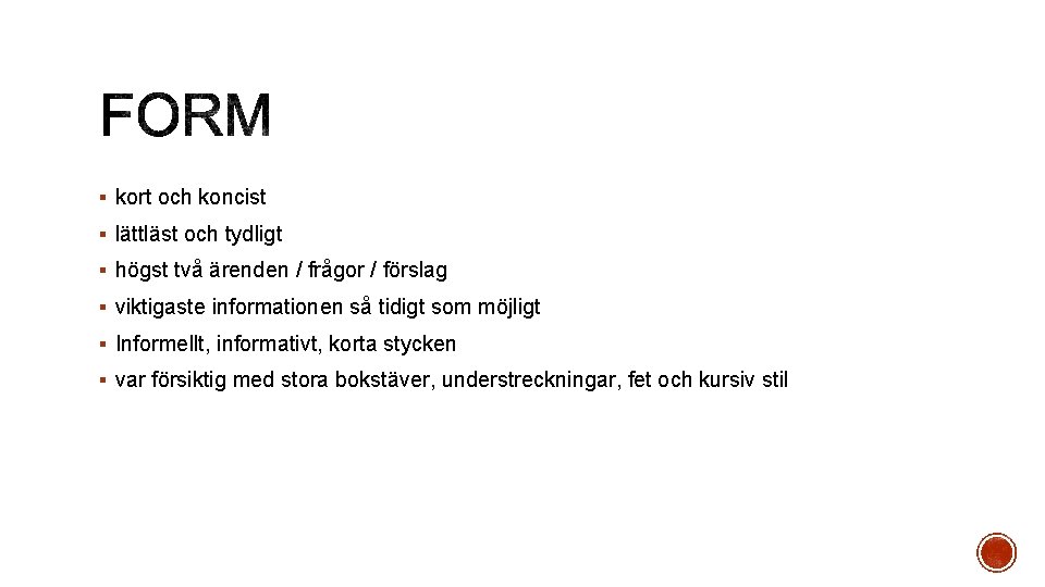 § kort och koncist § lättläst och tydligt § högst två ärenden / frågor § kort och koncist § lättläst och tydligt § högst två ärenden / frågor