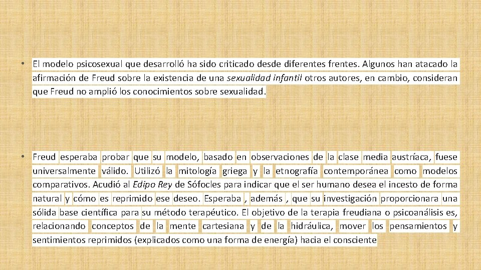 • El modelo psicosexual que desarrolló ha sido criticado desde diferentes frentes. Algunos • El modelo psicosexual que desarrolló ha sido criticado desde diferentes frentes. Algunos