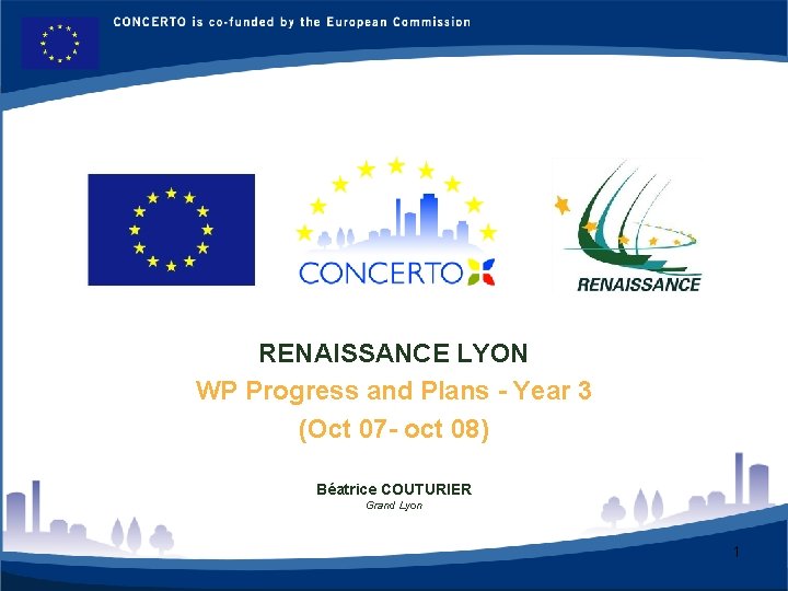 RENAISSANCE - LYON FRANCE RENAISSANCE LYON WP Progress and Plans - Year 3 (Oct