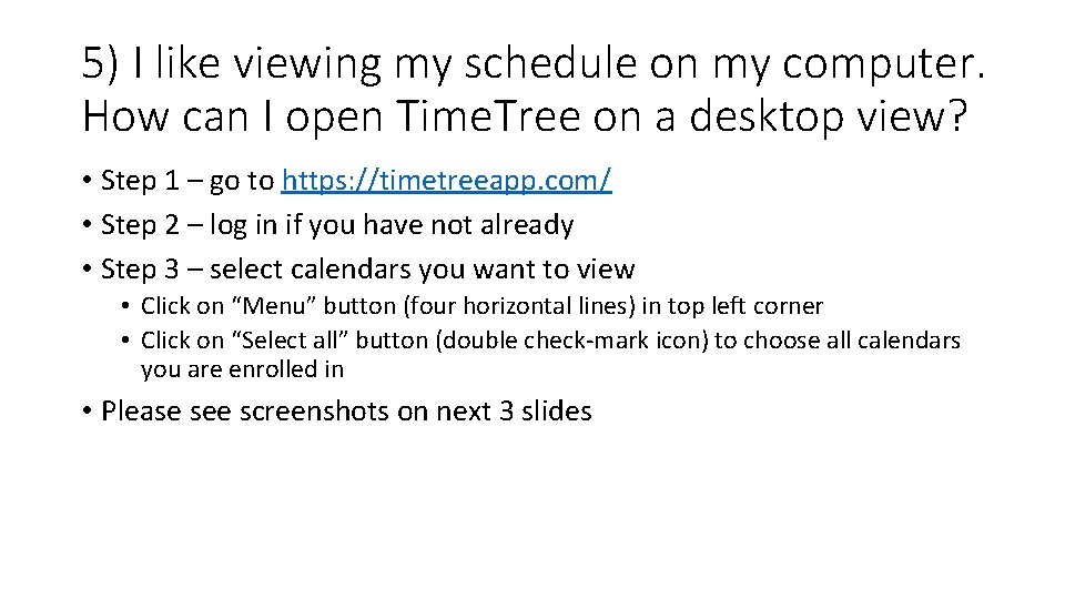 5) I like viewing my schedule on my computer. How can I open Time.