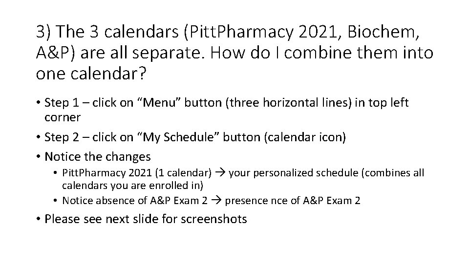 3) The 3 calendars (Pitt. Pharmacy 2021, Biochem, A&P) are all separate. How do